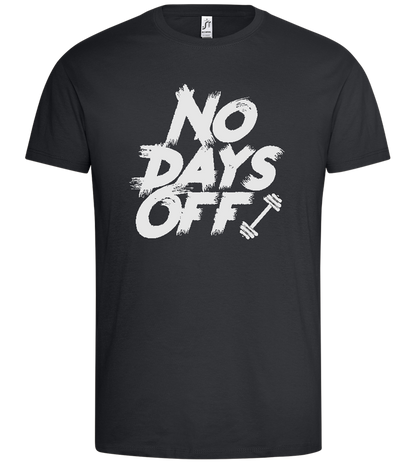 No Days Off Design - Premium men's t-shirt_DARK GRAY_front