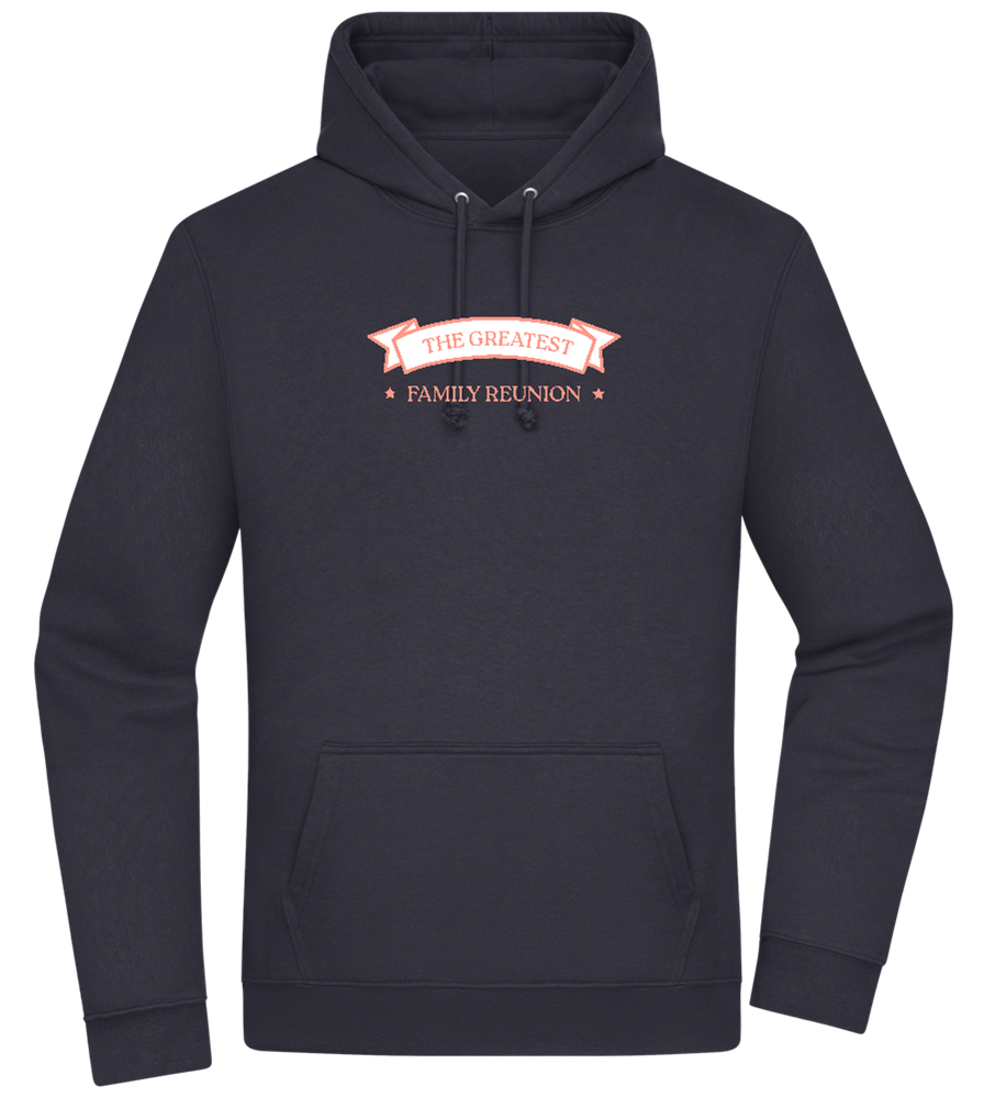 Greatest Family Reunion Design - Premium Essential Unisex Hoodie_FRENCH NAVY_front