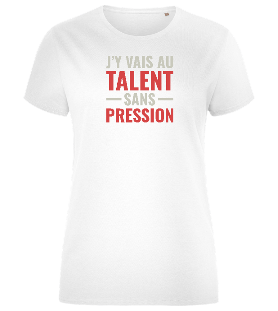 J'y Vais au Talent Sans Pression Design - Comfort women's fitted t-shirt_WHITE_front