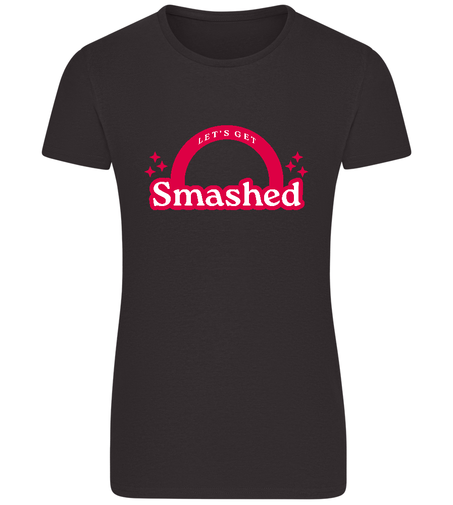 Let's Get Smashed Design - Basic women's fitted t-shirt_DEEP BLACK_front