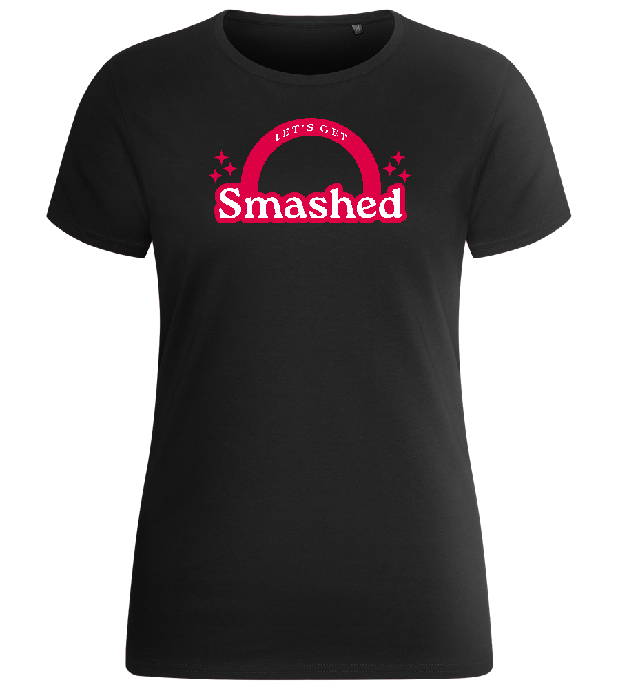 Let's Get Smashed Design - Basic women's fitted t-shirt_DEEP BLACK_front