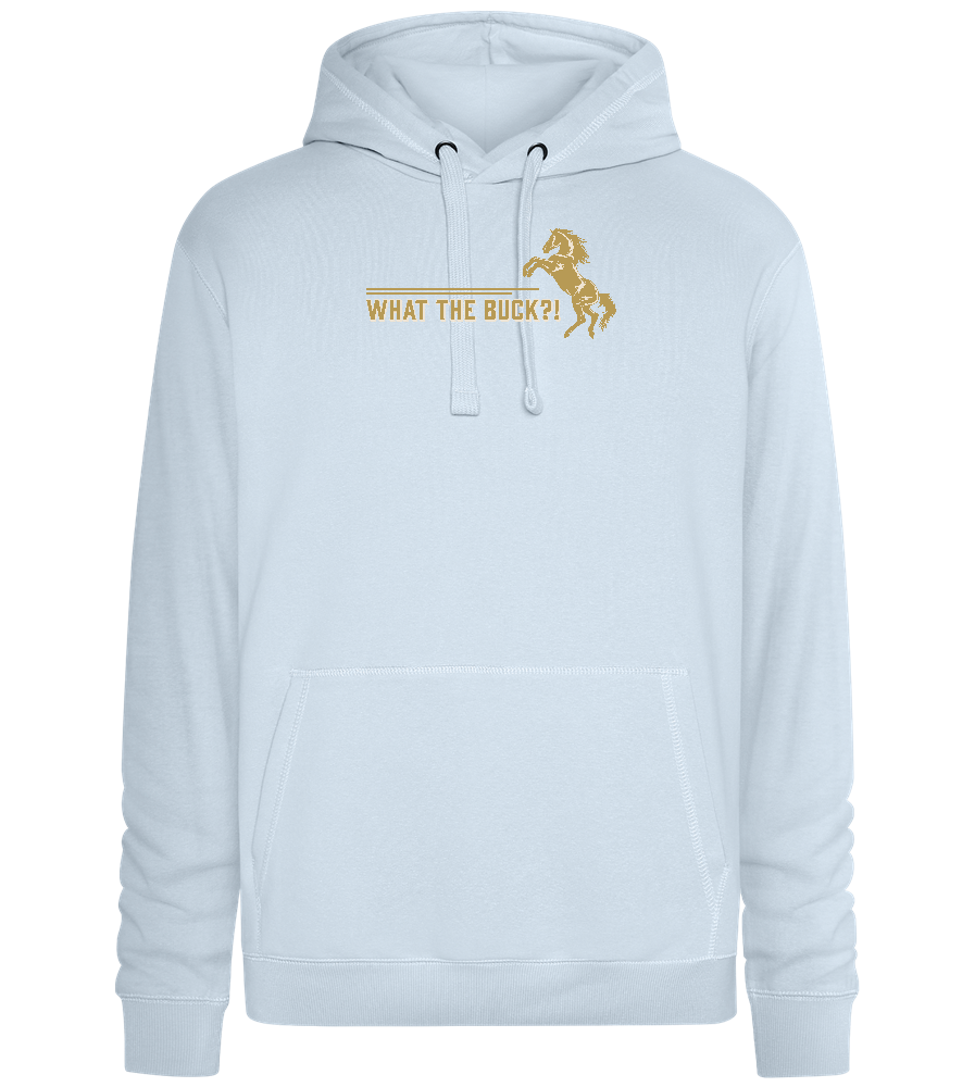 What The Buck Design - Premium unisex hoodie_CREAMY BLUE_front