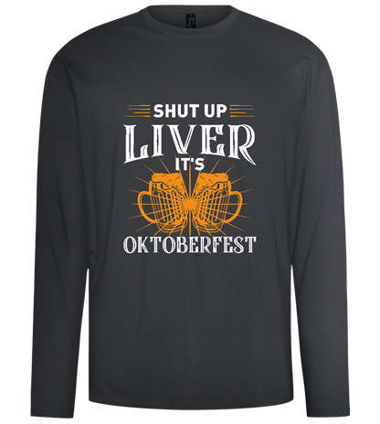 Shut Up Liver It's Oktoberfest Design - Comfort men's long sleeve t-shirt_DARK GRAY_front