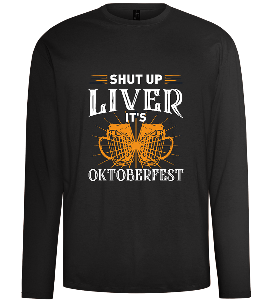 Shut Up Liver It's Oktoberfest Design - Comfort men's long sleeve t-shirt_DEEP BLACK_front