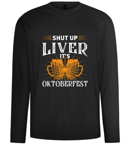 Shut Up Liver It's Oktoberfest Design - Comfort men's long sleeve t-shirt_DEEP BLACK_front