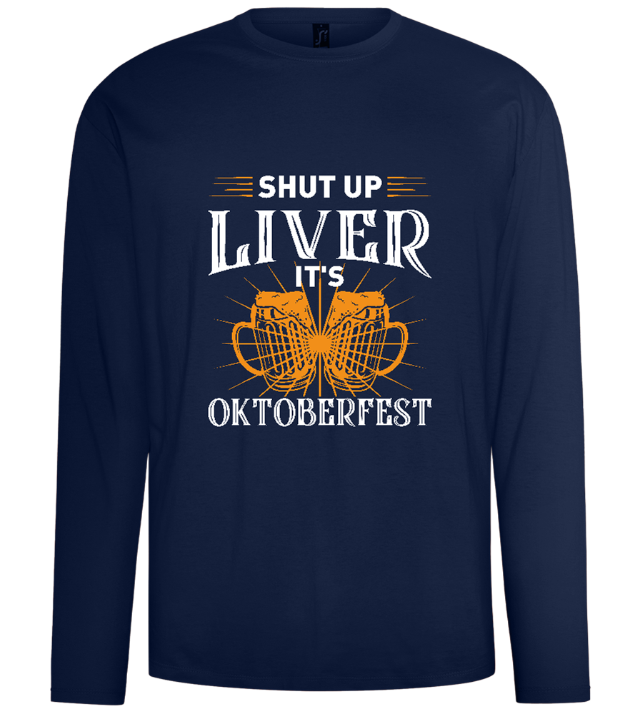 Shut Up Liver It's Oktoberfest Design - Comfort men's long sleeve t-shirt_MARINE_front