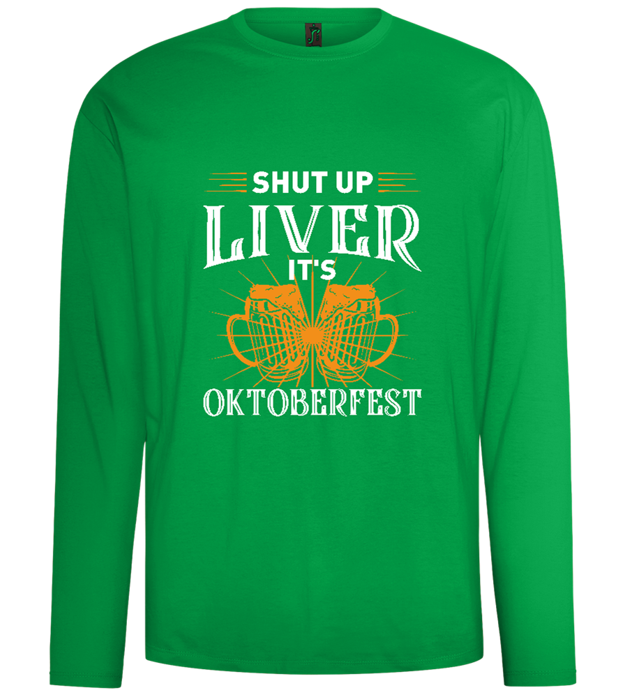 Shut Up Liver It's Oktoberfest Design - Comfort men's long sleeve t-shirt_MEADOW GREEN_front