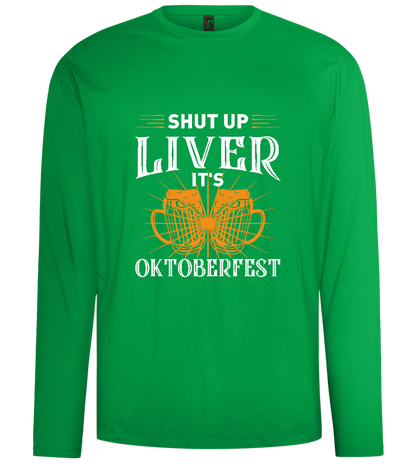 Shut Up Liver It's Oktoberfest Design - Comfort men's long sleeve t-shirt_MEADOW GREEN_front