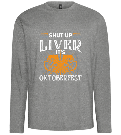 Shut Up Liver It's Oktoberfest Design - Comfort men's long sleeve t-shirt_ORION GREY_front