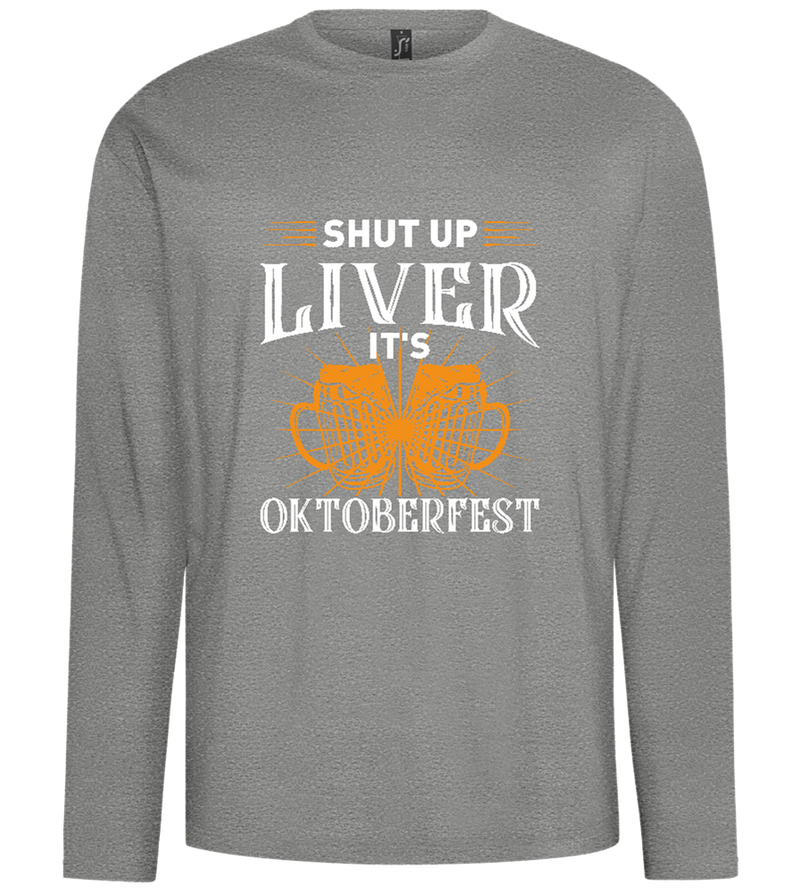 Shut Up Liver It's Oktoberfest Design - Comfort men's long sleeve t-shirt_ORION GREY_front