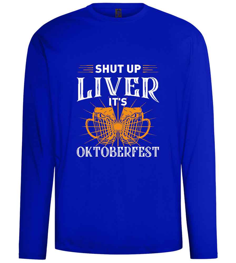 Shut Up Liver It's Oktoberfest Design - Comfort men's long sleeve t-shirt_OVERSEAS_front