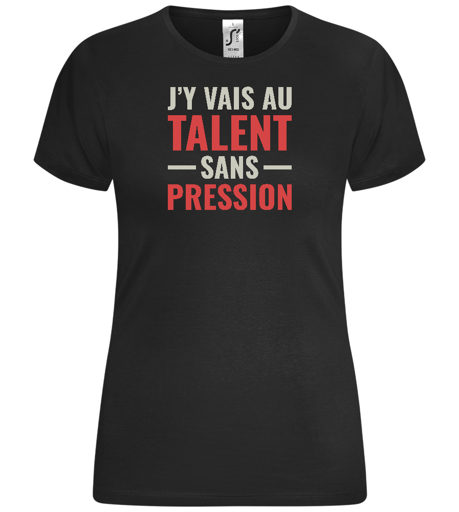 J'y Vais au Talent Sans Pression Design - Comfort women's t-shirt_DEEP BLACK_front