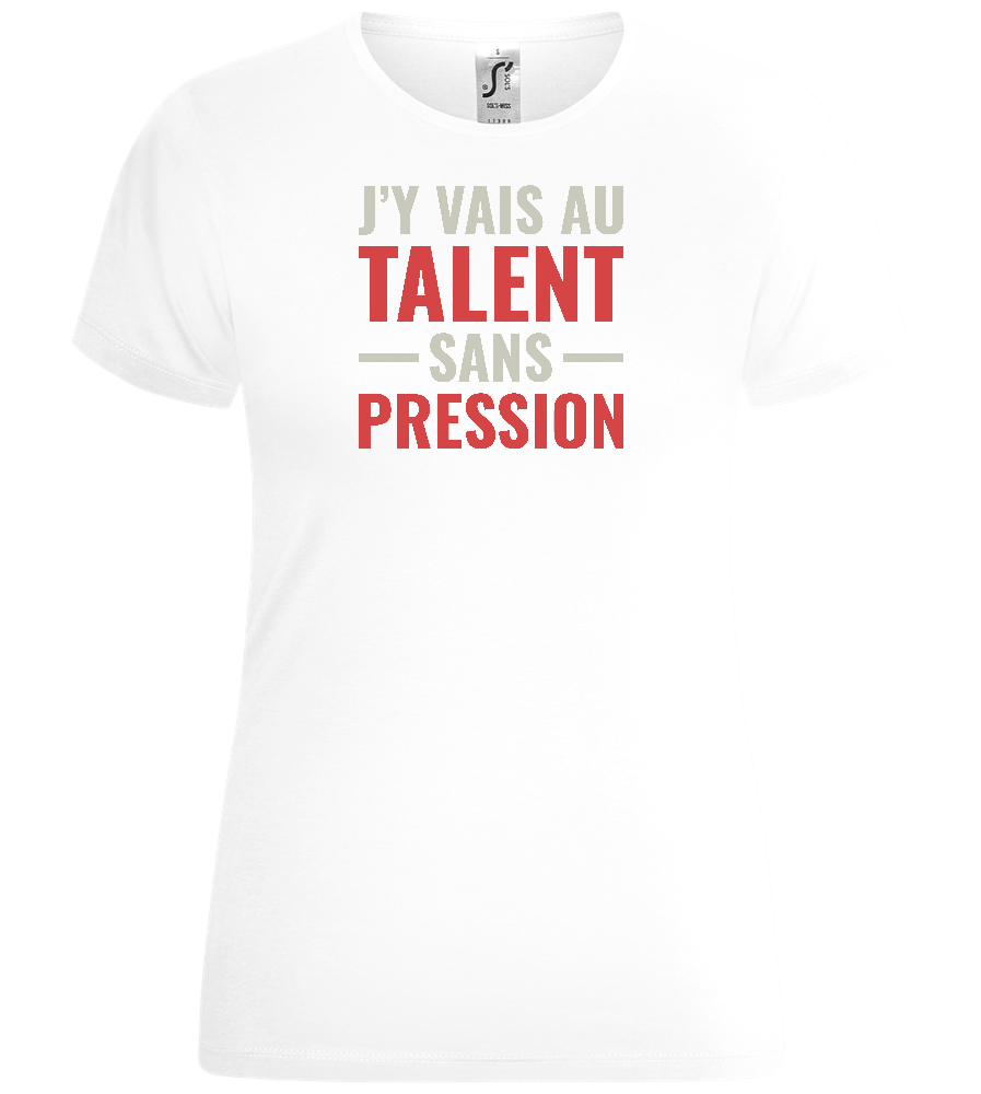 J'y Vais au Talent Sans Pression Design - Comfort women's t-shirt_WHITE_front