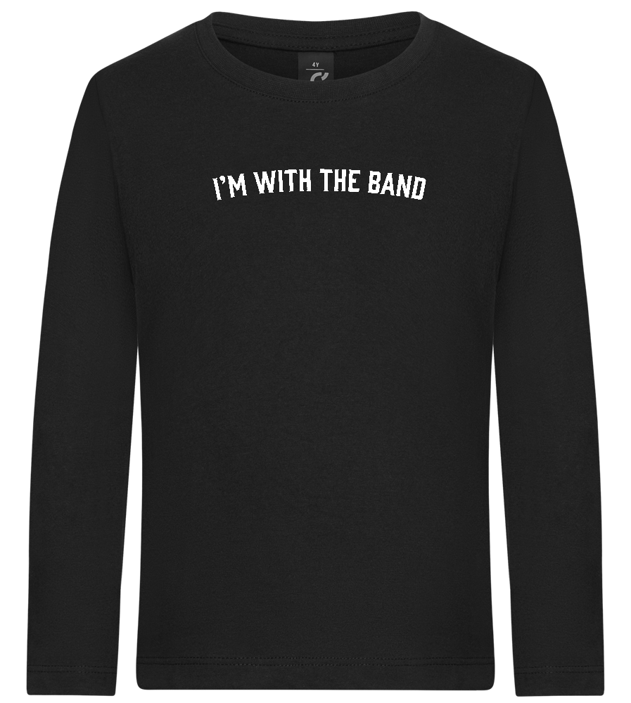 Im With the Band Design - Premium kids long sleeve t-shirt_DEEP BLACK_front