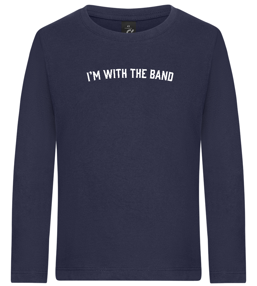 Im With the Band Design - Premium kids long sleeve t-shirt_FRENCH NAVY_front
