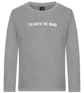 Im With the Band Design - Premium kids long sleeve t-shirt
