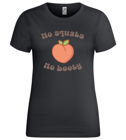 No Squats No Booty Design - Premium women's t-shirt_DARK GRAY_front