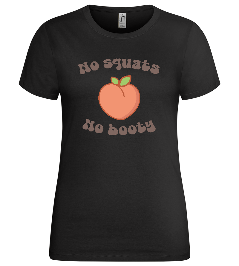 No Squats No Booty Design - Premium women's t-shirt_DEEP BLACK_front