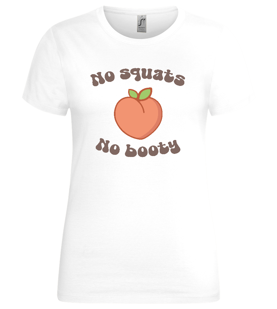 No Squats No Booty Design - Premium women's t-shirt_WHITE_front