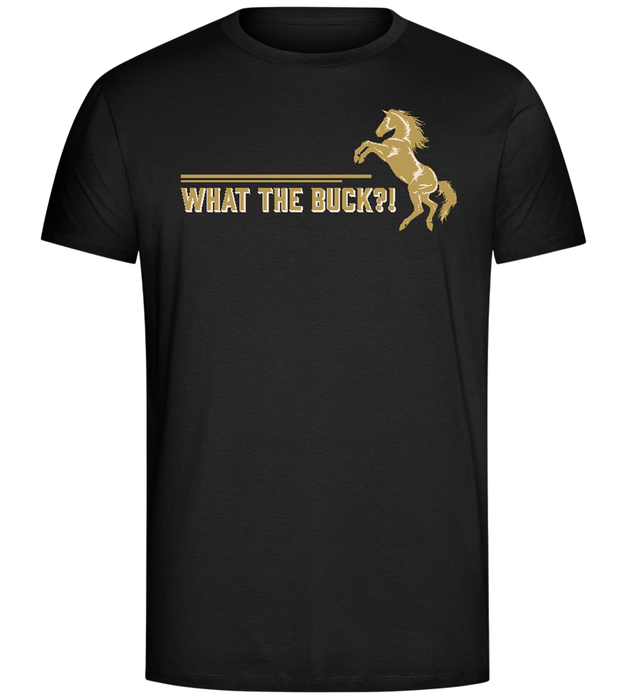 What The Buck Design - Comfort Unisex T-Shirt_DEEP BLACK_front