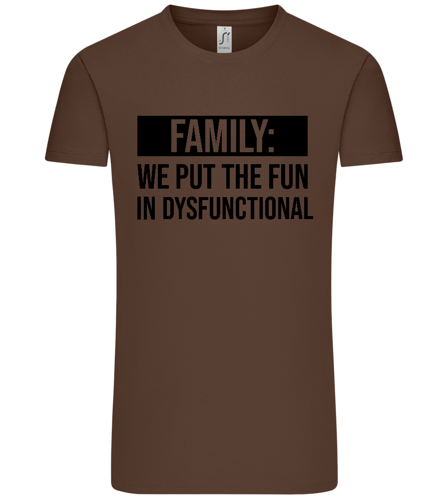 Fun in Dysfunctional Design - Premium men's t-shirt_CHOCOLATE_front