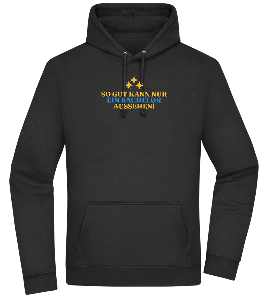 So Gut Kann Nur Ein Bachelor Aussehen Design - Premium Essential Unisex Hoodie_BLACK_front