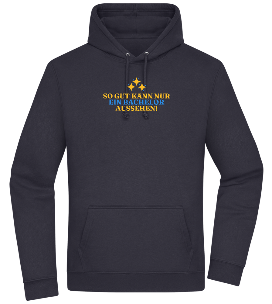 So Gut Kann Nur Ein Bachelor Aussehen Design - Premium Essential Unisex Hoodie_FRENCH NAVY_front