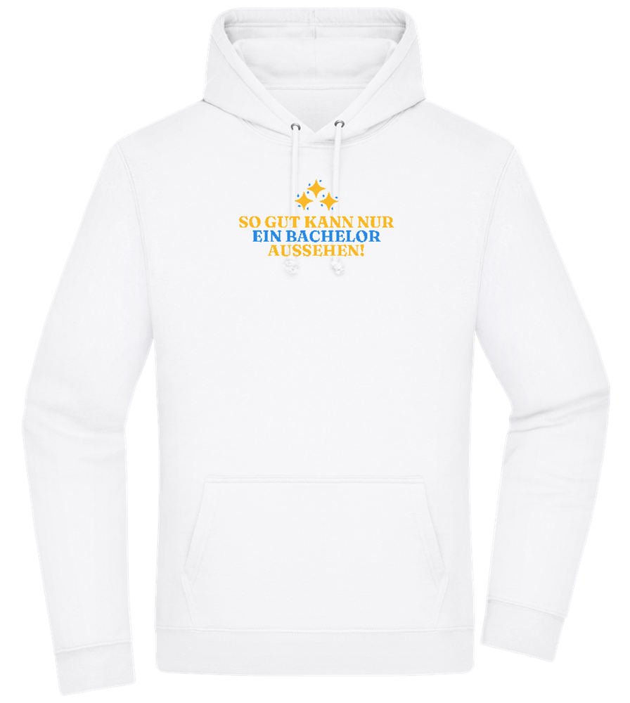 So Gut Kann Nur Ein Bachelor Aussehen Design - Premium Essential Unisex Hoodie_WHITE_front