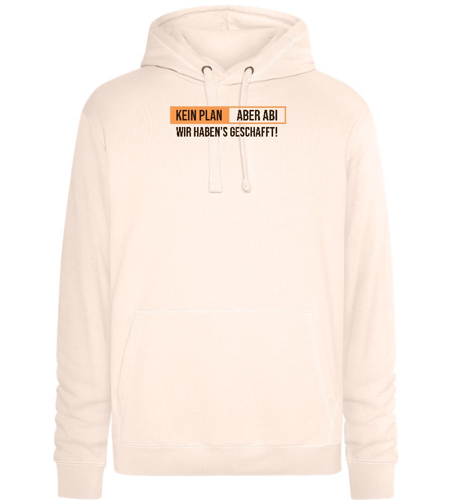 Kein Plan Aber Abi Design - Premium unisex hoodie_LIGHT PEACH ROSE_front