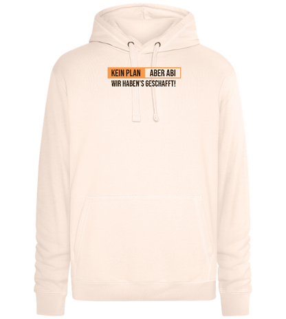 Kein Plan Aber Abi Design - Premium unisex hoodie_LIGHT PEACH ROSE_front