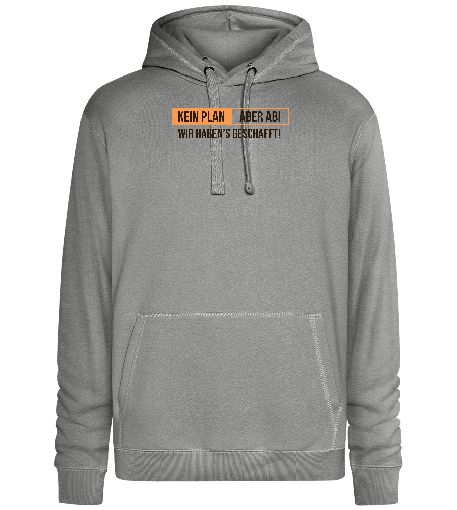 Kein Plan Aber Abi Design - Premium unisex hoodie_ORION GREY II_front