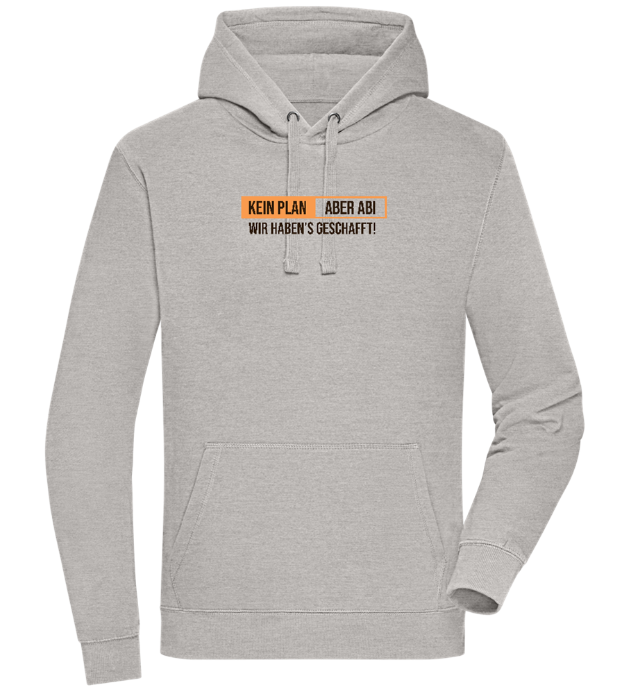 Kein Plan Aber Abi Design - Premium unisex hoodie_ORION GREY II_front