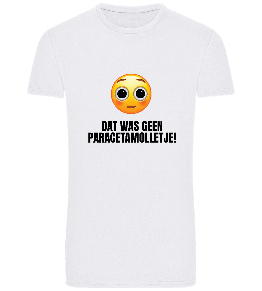 Geen Paracetamolletje Design - Basic Unisex T-Shirt_WHITE_front