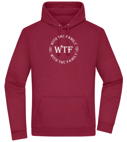 WTF With The Family Design - Premium Essential Unisex Hoodie_BORDEAUX_front