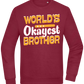 World's Okayest Brother Design - Comfort Essential Unisex Sweater_BORDEAUX_front