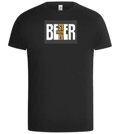 Beer Best Friend Ever Design - Basic Unisex T-Shirt_DEEP BLACK_front