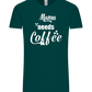 Needs Coffee Design - Comfort Unisex T-Shirt_GREEN EMPIRE_front