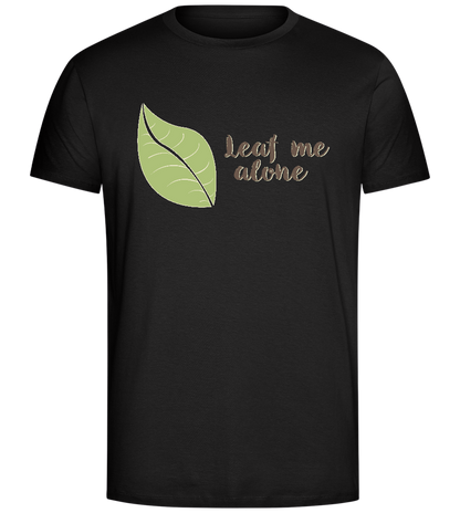 Leaf Me Alone Design - Comfort Unisex T-Shirt_DEEP BLACK_front