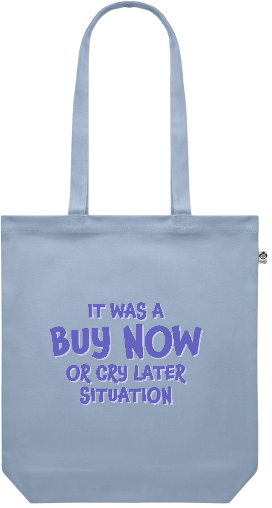 Buy Now Cry Later Design - Premium colored organic canvas shopping bag_BABY BLUE_front