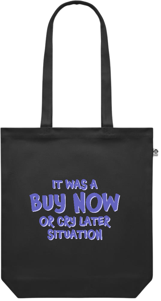 Buy Now Cry Later Design - Premium colored organic canvas shopping bag_BLACK_front