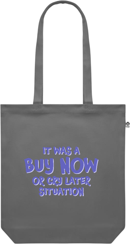 Buy Now Cry Later Design - Premium colored organic canvas shopping bag_STONE GREY_front