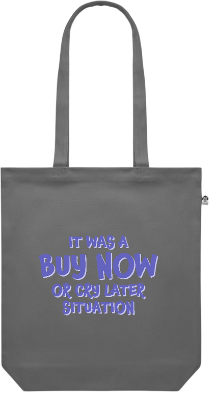 Buy Now Cry Later Design - Premium colored organic canvas shopping bag_STONE GREY_front