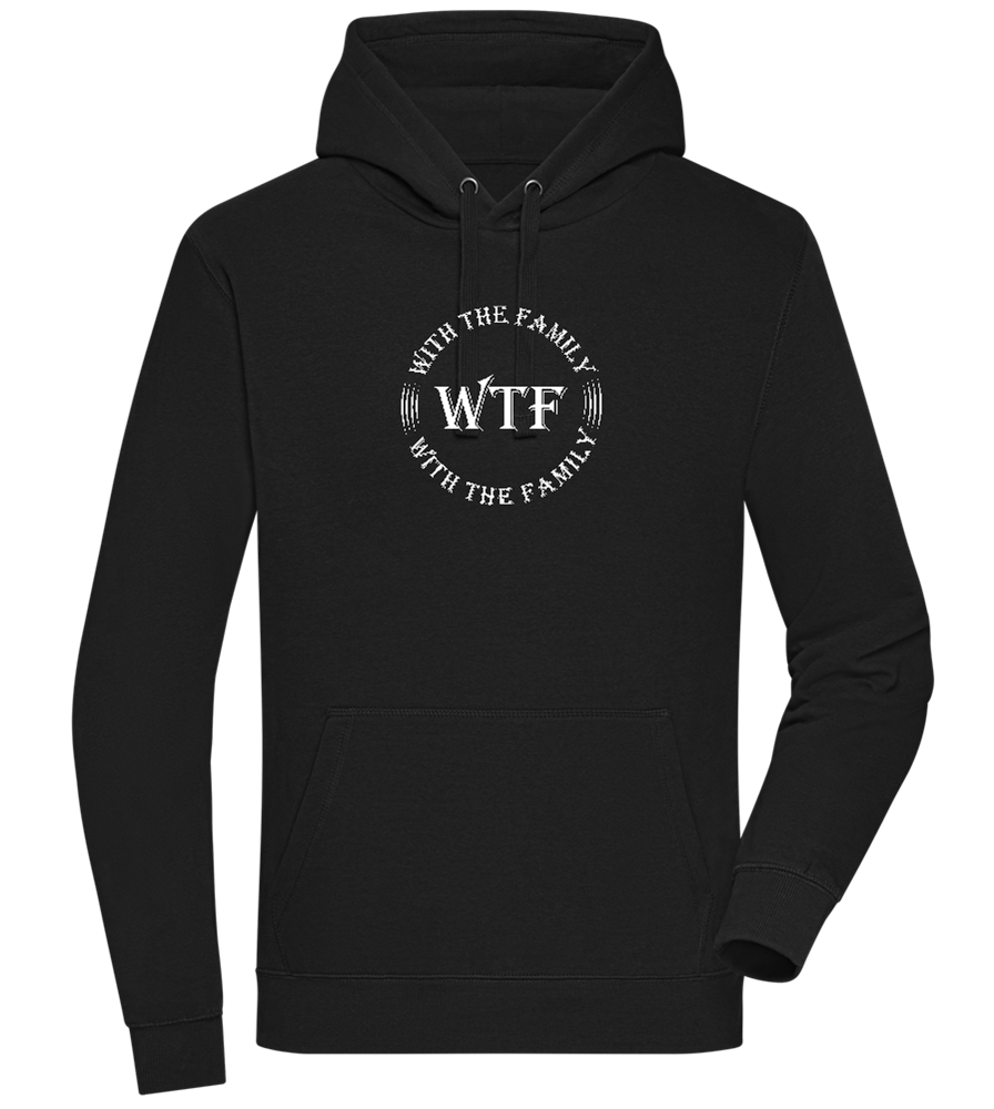 WTF With The Family Design - Premium unisex hoodie_BLACK_front