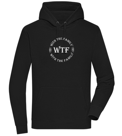 WTF With The Family Design - Premium unisex hoodie_BLACK_front