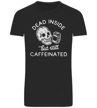 Dead Inside Caffeinated Design - Basic Unisex T-Shirt_DEEP BLACK_front