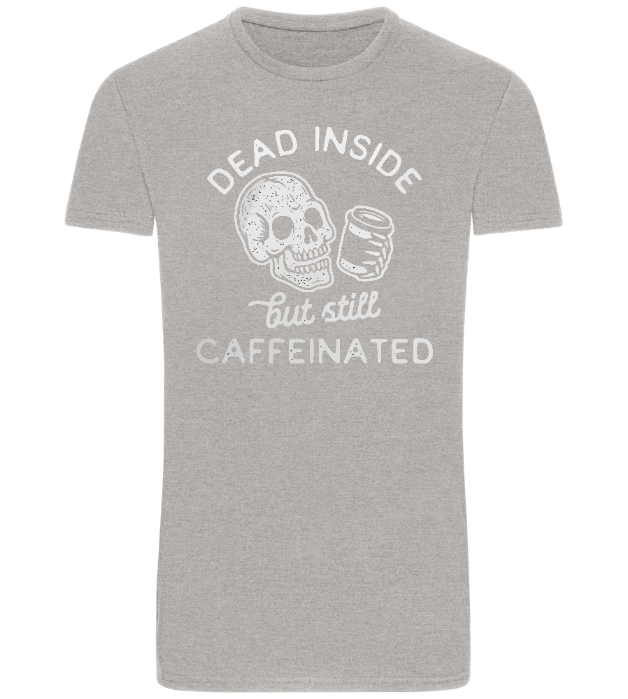 Dead Inside Caffeinated Design - Basic Unisex T-Shirt_ORION GREY_front