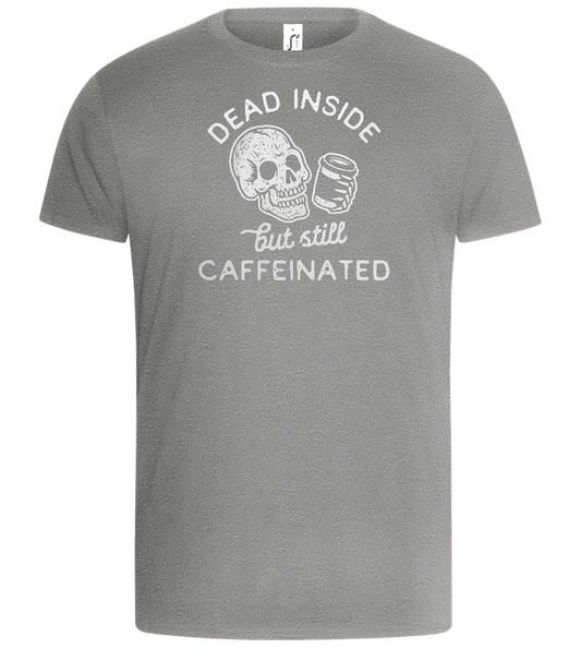 Dead Inside Caffeinated Design - Basic Unisex T-Shirt_ORION GREY_front