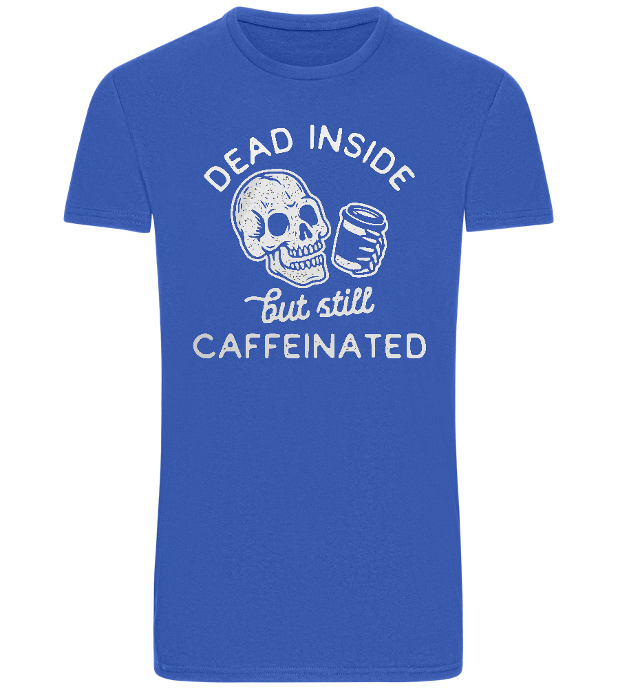 Dead Inside Caffeinated Design - Basic Unisex T-Shirt_ROYAL_front