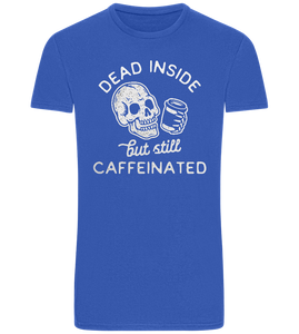 Dead Inside Caffeinated Design - Basic Unisex T-Shirt