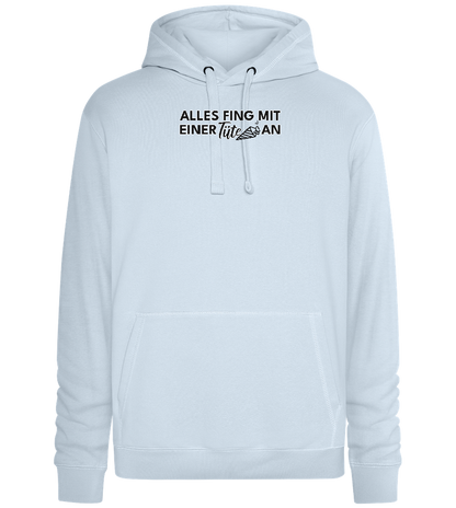 Alles Fing Mit Einer Tüte An Design - Premium unisex hoodie_CREAMY BLUE_front